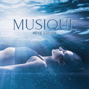 Album Musique rêve lucide (Temps de sommeil adulte) oleh Aide au Sommeil Académie