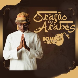 Bombas Do Nuno的专辑Oração dos Árabes (Explicit)