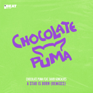 Chocolate Puma的专辑A Star Is Born (Remixes)