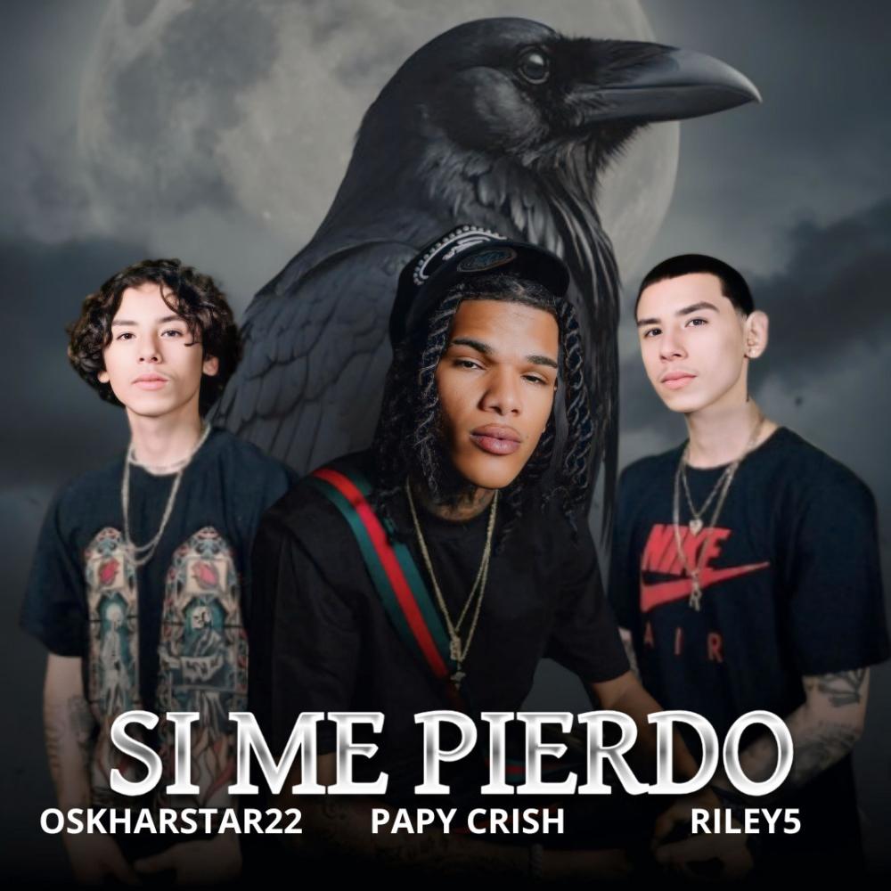 SI ME PIERDO (feat. papy crish & oskharstar22) (Explicit)