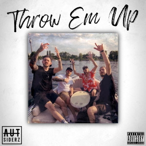 收听AUTsiderz的Throw Em Up (Explicit)歌词歌曲