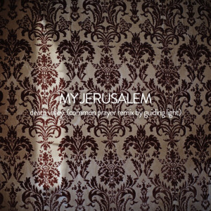 收听My Jerusalem的Death Valley (Remix)歌词歌曲