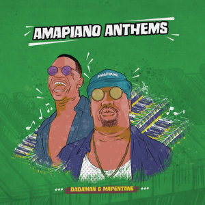 Dadaman的專輯Amapiano Anthems