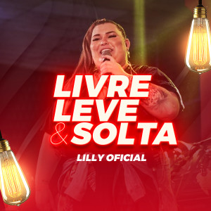 Lilly Oficial的專輯Livre, Leve e Solta