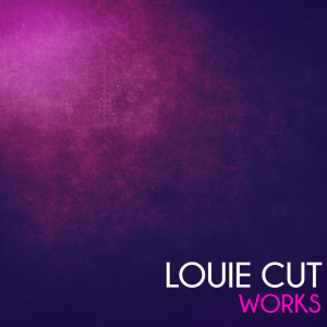 Album Louie Cut Works from Louie Cut