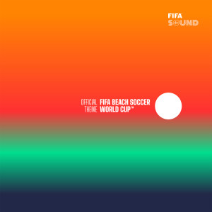 FIFA Sound的專輯The Official FIFA Beach Soccer World Cup™ Theme