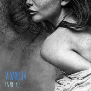 Listen to I Want You song with lyrics from V.Danilov