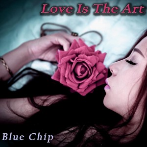 Blue Chip的專輯Love is the Art