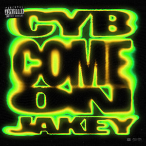 Listen to Come On (Explicit) song with lyrics from CYB