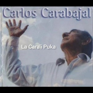 ดาวน์โหลดและฟังเพลง La Cara'i Puka พร้อมเนื้อเพลงจาก Carlos Carabajal