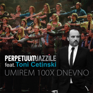 Umirem 100x Dnevno (with Tony Cetinski) [feat. Tony Cetinski]