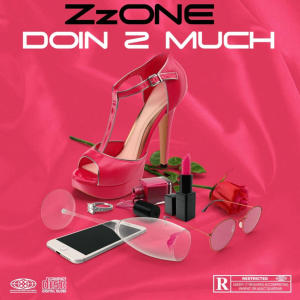 收聽Zzone的DOIN 2 MUCH (Explicit)歌詞歌曲