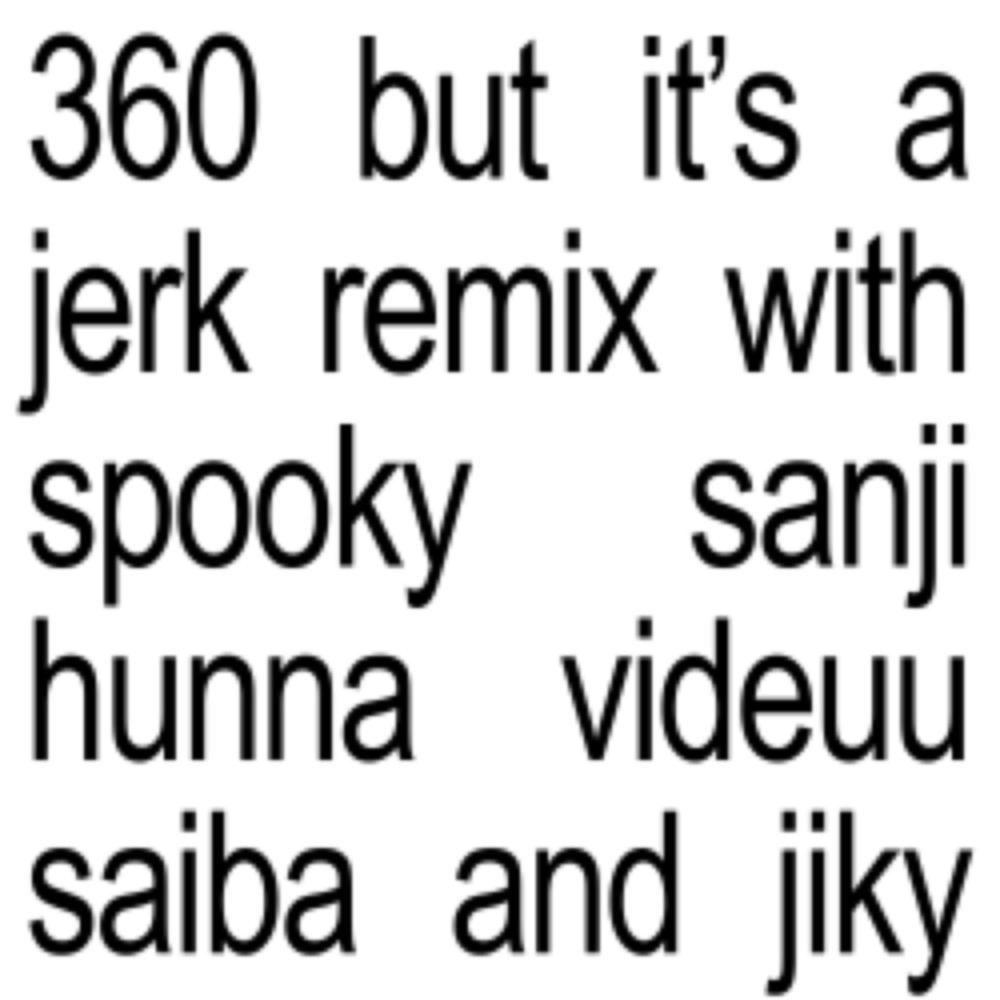360 remix (feat. spookyghost333, 1hunnaberry, JIKY, Videuu & Saiba) (Explicit)