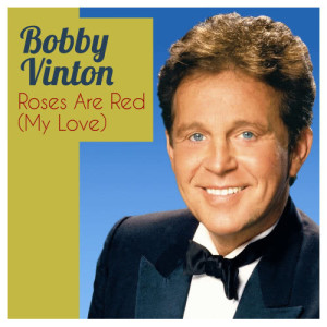 收聽Bobby Vinton的Rose Are Red (My Love)歌詞歌曲