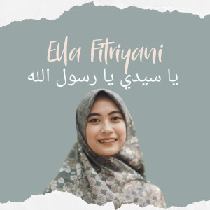 Dengarkan ياسيدی يارسول الله lagu dari Ella Fitriyani dengan lirik