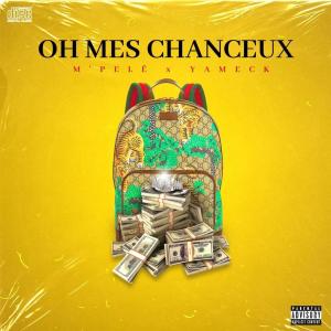 M'pélé的專輯Oh mes chanceux (feat. Yameck) (Explicit)