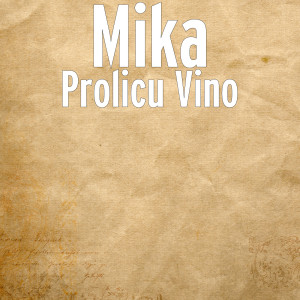 收聽Mika的Prolicu Vino歌詞歌曲