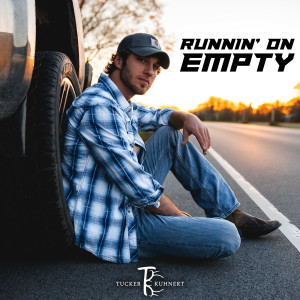 Dengarkan Runnin' on Empty lagu dari Tucker Kuhnert dengan lirik