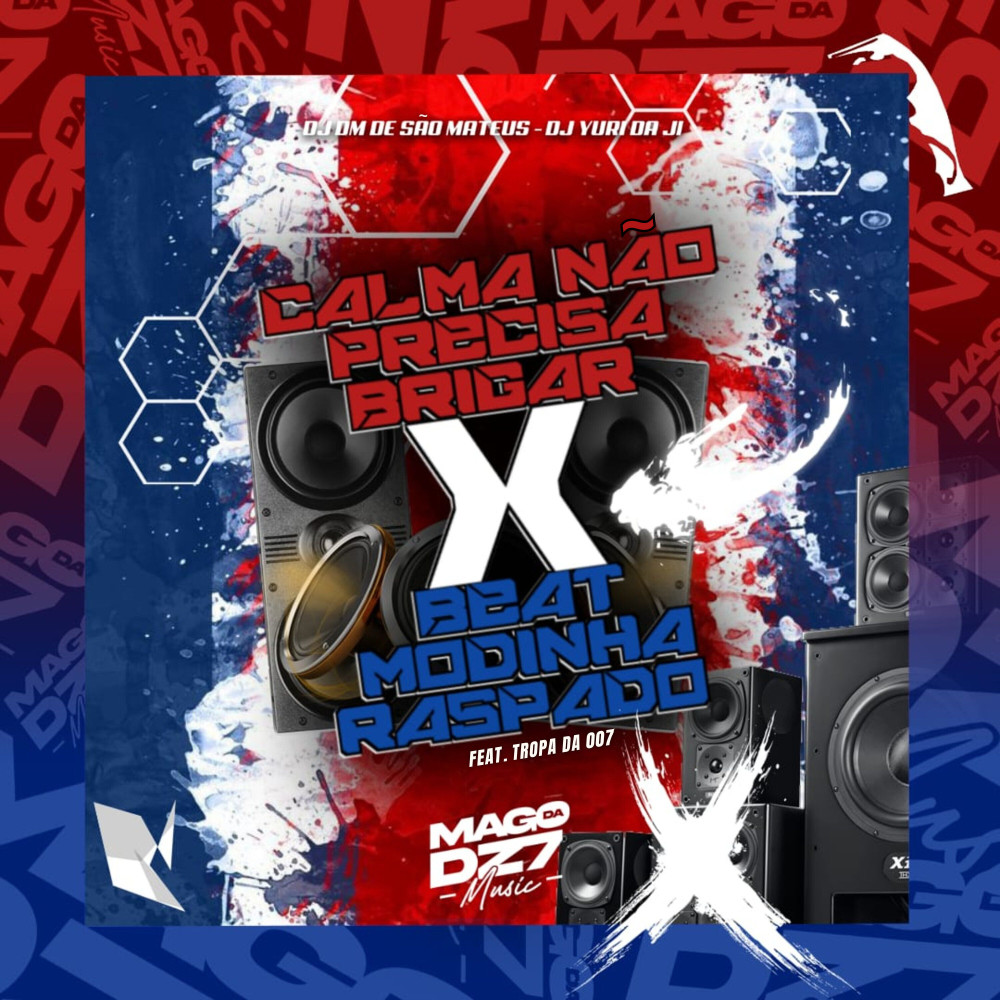 Calma Não Precisa Brigar X Beat Modinha Raspado (feat. TROPA DA 007) (Explicit)