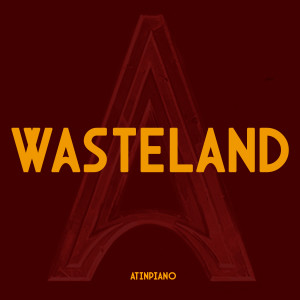 AtinPiano的專輯Wasteland (From "Arcane: Leage of Legends") (Piano Version)