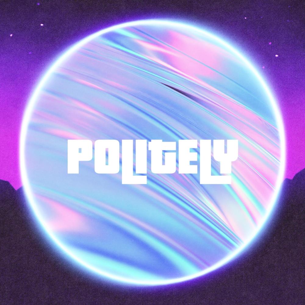 Politely (feat. Tungi & Kezi Leo)