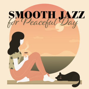 อัลบัม Smooth Jazz for Peaceful Day (Relaxing Jazz Songs, Instrumental Smooth Jazz for Peaceful Mood) ศิลปิน Smooth Jazz Music Set