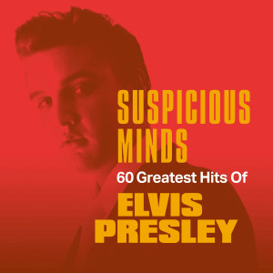 Elvis Presley的專輯Suspicious Minds: 60 Greatest Hits of Elvis Presley