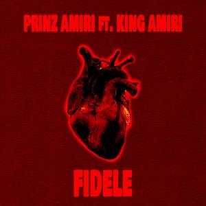 ดาวน์โหลดและฟังเพลง Fidèle (feat. King AMIRI) พร้อมเนื้อเพลงจาก Prinz Amiri