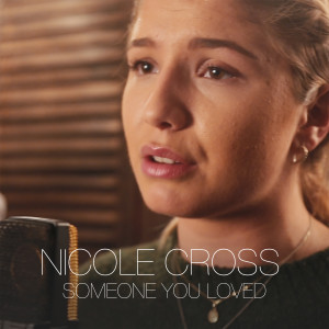 收聽Nicole Cross的Someone You Loved歌詞歌曲