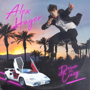 收聽Alex Hager的Drive Me Crazy歌詞歌曲