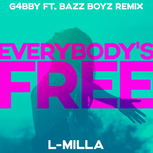 L-Milla的專輯Everybody's Free (G4bby feat. Bazz Boyz Remix)