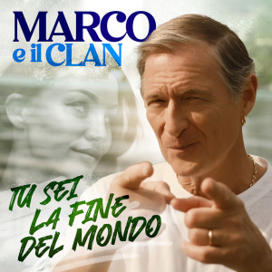 收聽Marco e il Clan的Tu sei la fine del mondo歌詞歌曲