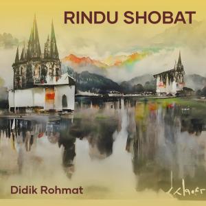 ดาวน์โหลดและฟังเพลง Rindu shobat (Remastered 2024) พร้อมเนื้อเพลงจาก Didik Rohmat
