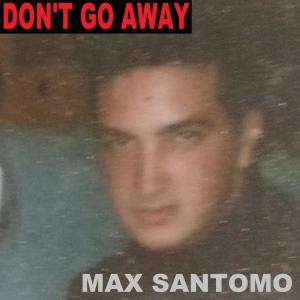 อัลบัม DON'T GO AWAY (Radio Edit) ศิลปิน Max Santomo