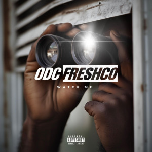 ดาวน์โหลดและฟังเพลง Watch Me (Explicit) พร้อมเนื้อเพลงจาก ODC Freshco