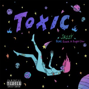 Listen to Toxic (Explicit) song with lyrics from Jazzy