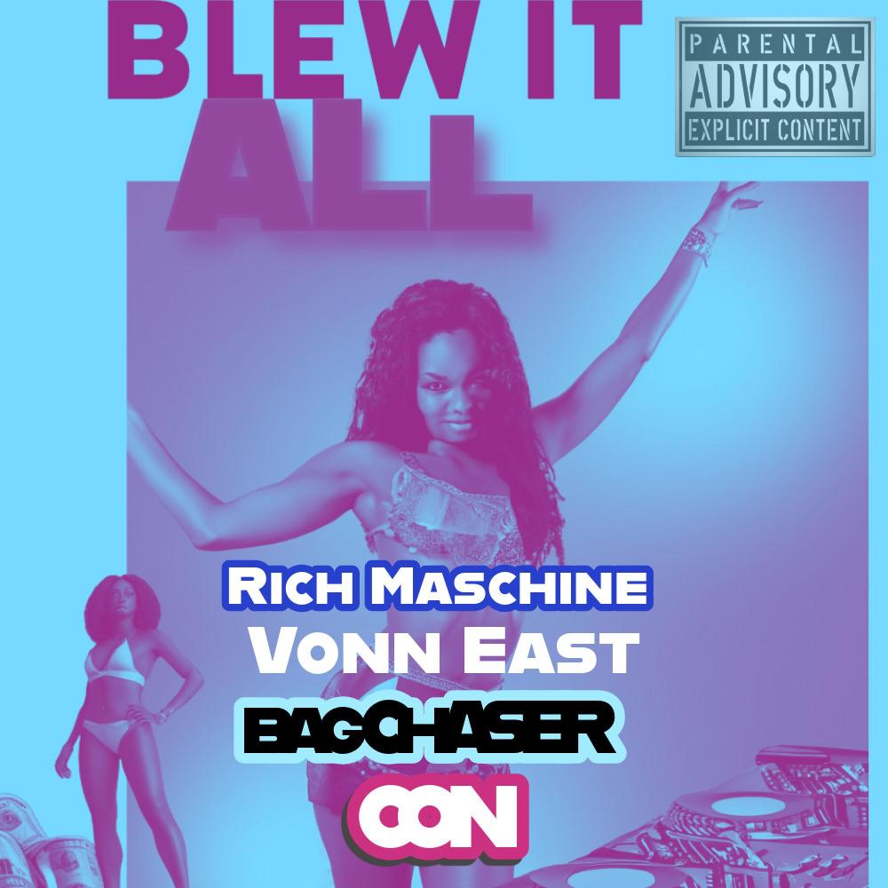 Blew It All (feat. Vonn East & Bag Chaser Con) (Explicit)