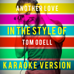 ดาวน์โหลดและฟังเพลง Another Love (In the Style of Tom Odell) [Karaoke Version] (Karaoke Version) พร้อมเนื้อเพลงจาก Ameritz Top Tracks