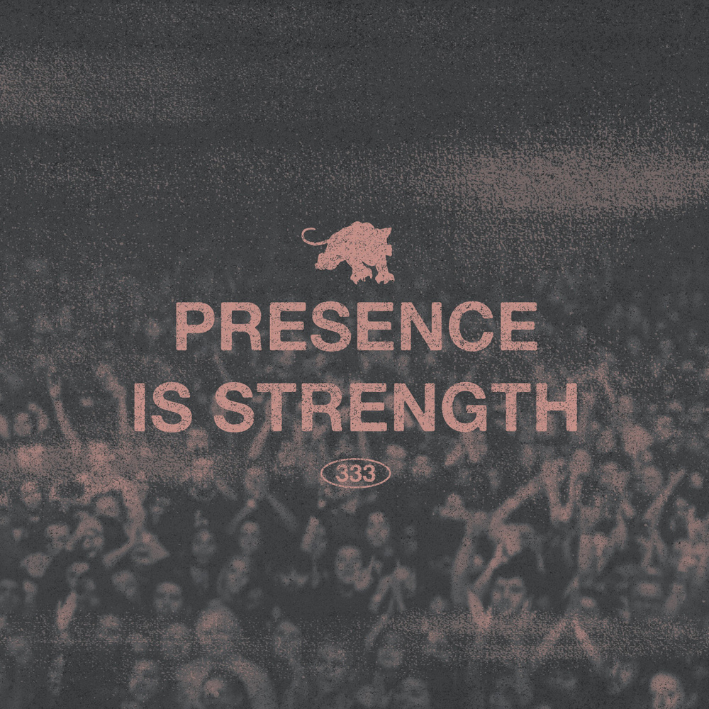 PRESENCE IS STRENGTH (Explicit)