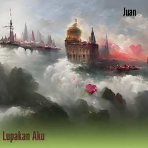 Juan的专辑Lupakan Aku (Remastered 2023)