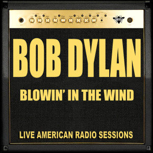 收聽Bob Dylan的Blowin' In the Wind歌詞歌曲