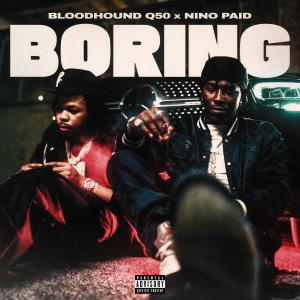 收聽BloodHound Q50的Boring (Explicit)歌詞歌曲