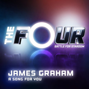 收聽James Graham的A Song For You (The Four Performance)歌詞歌曲