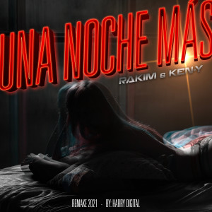 ดาวน์โหลดและฟังเพลง Una Noche Más (Remake 2021|Explicit) พร้อมเนื้อเพลงจาก RKM & Ken-Y