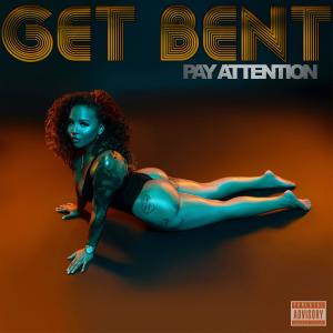 Get Bent的專輯Pay Attention (Explicit)