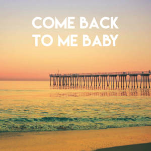 Come Back to Me Baby dari East End Brothers