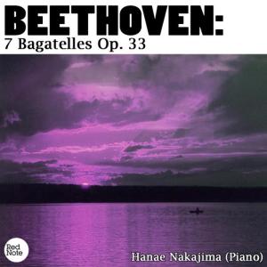 อัลบัม Beethoven: 7 Bagatelles Op. 33 ศิลปิน Hanae Nakajima
