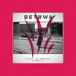 Dengarkan Get2wa2 lagu dari LuvDat dengan lirik