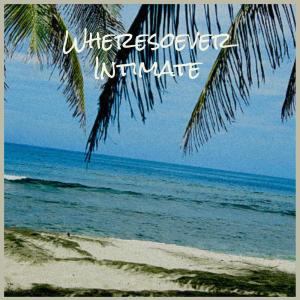 Album Wheresoever Intimate oleh Various