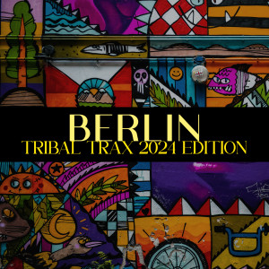 อัลบัม Berlin Tribal Trax 2024 Edition ศิลปิน ดารานักร้องหลายคน